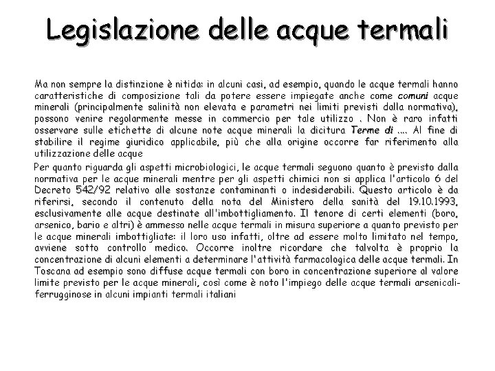 Legislazione delle acque termali Ma non sempre la distinzione è nitida: in alcuni casi,