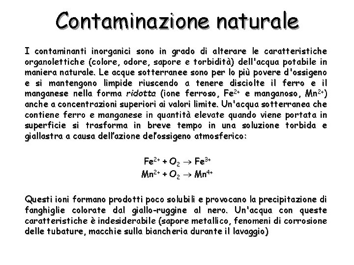 Contaminazione naturale I contaminanti inorganici sono in grado di alterare le caratteristiche organolettiche (colore,