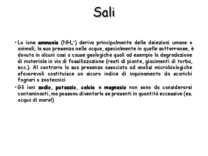 Sali • Lo ione ammonio (NH 4+) deriva principalmente delle deiezioni umane o animali;