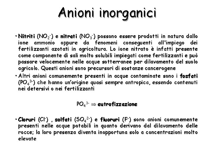 Anioni inorganici • Nitriti (NO 2 -) e nitrati (NO 3 -) possono essere