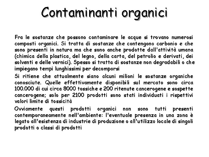 Contaminanti organici Fra le sostanze che possono contaminare le acque si trovano numerosi composti