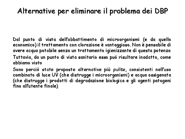 Alternative per eliminare il problema dei DBP Dal punto di vista dell’abbattimento di microorganismi