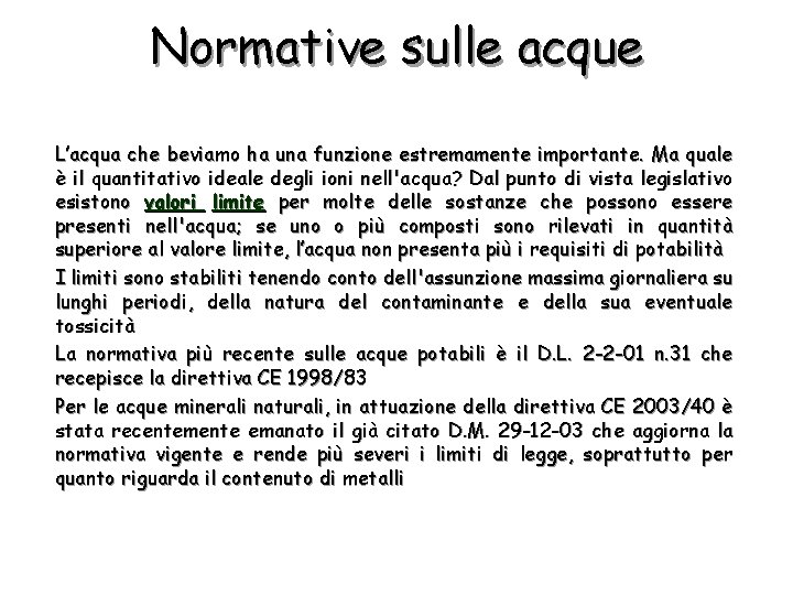 Normative sulle acque L’acqua che beviamo ha una funzione estremamente importante. Ma quale è