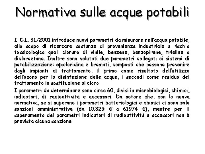 Normativa sulle acque potabili Il D. L. 31/2001 introduce nuovi parametri da misurare nell’acqua