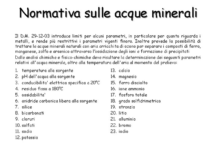 Normativa sulle acque minerali Il D. M. 29 -12 -03 introduce limiti per alcuni