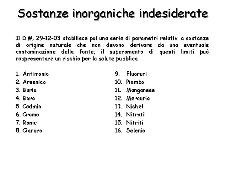 Sostanze inorganiche indesiderate Il D. M. 29 -12 -03 stabilisce poi una serie di