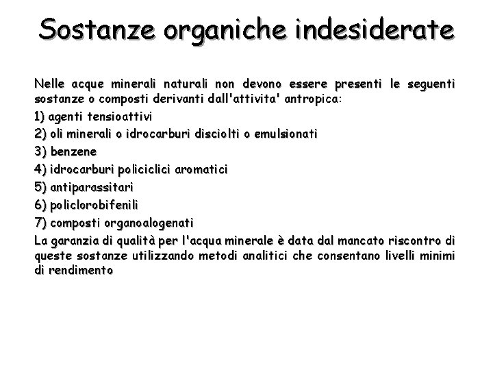 Sostanze organiche indesiderate Nelle acque minerali naturali non devono essere presenti le seguenti sostanze