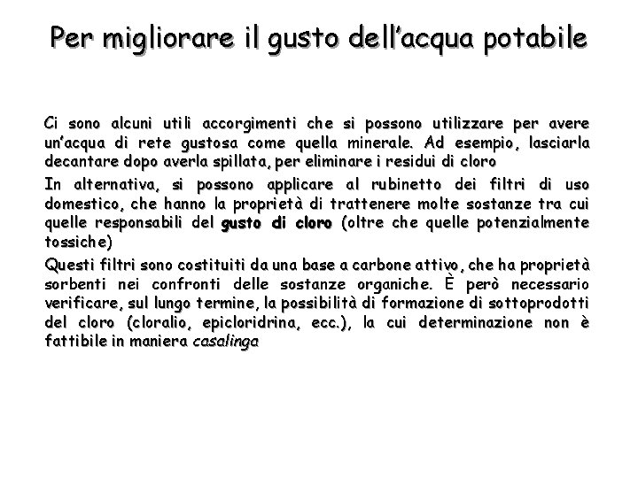 Per migliorare il gusto dell’acqua potabile Ci sono alcuni utili accorgimenti che si possono