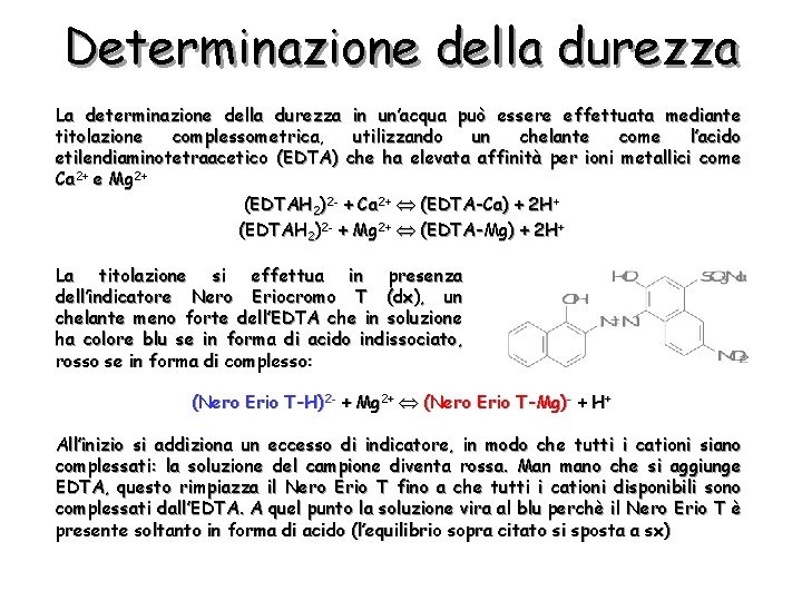 Determinazione della durezza La determinazione della durezza in un’acqua può essere effettuata mediante titolazione