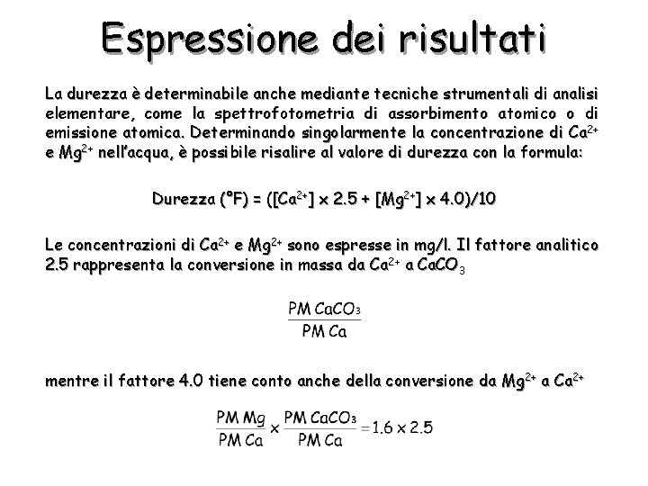 Espressione dei risultati La durezza è determinabile anche mediante tecniche strumentali di analisi elementare,