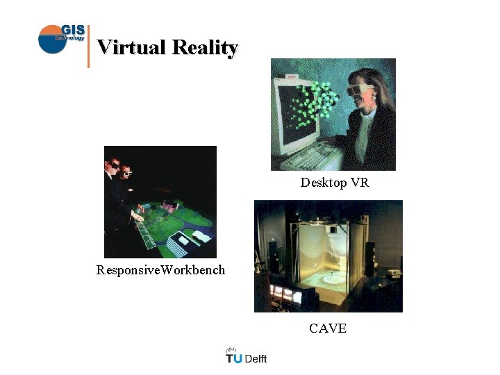 Virtual Reality Desktop VR Responsive. Workbench CAVE 