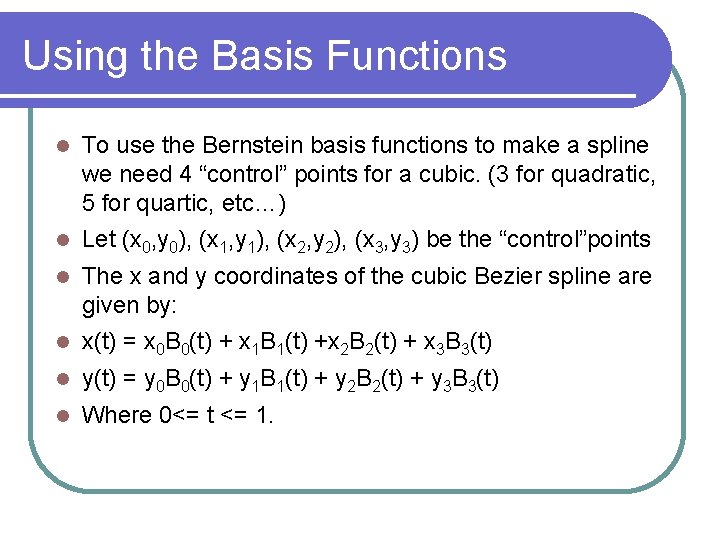 Using the Basis Functions To use the Bernstein basis functions to make a spline