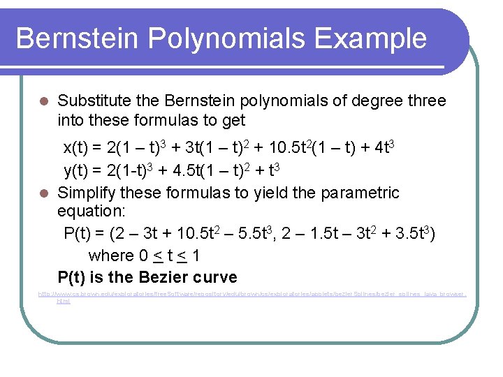 Bernstein Polynomials Example Substitute the Bernstein polynomials of degree three into these formulas to