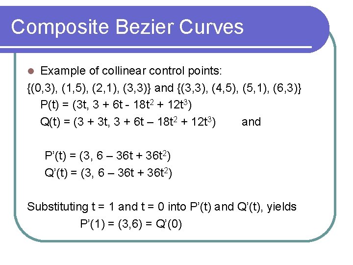 Composite Bezier Curves Example of collinear control points: {(0, 3), (1, 5), (2, 1),