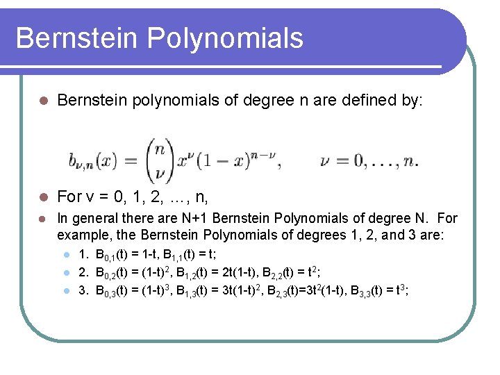 Bernstein Polynomials Bernstein polynomials of degree n are defined by: For v = 0,