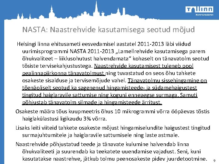 NASTA: Naastrehvide kasutamisega seotud mõjud Helsingi linna ehitusameti eesvedamisel aastatel 2011 -2013 läbi viidud
