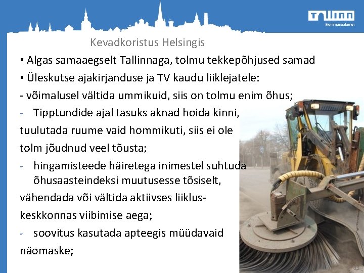 Kevadkoristus Helsingis ▪ Algas samaaegselt Tallinnaga, tolmu tekkepõhjused samad ▪ Üleskutse ajakirjanduse ja TV