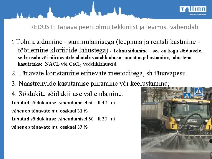 REDUST: Tänava peentolmu tekkimist ja levimist vähendab 1. Tolmu sidumine - summutamisega (teepinna ja