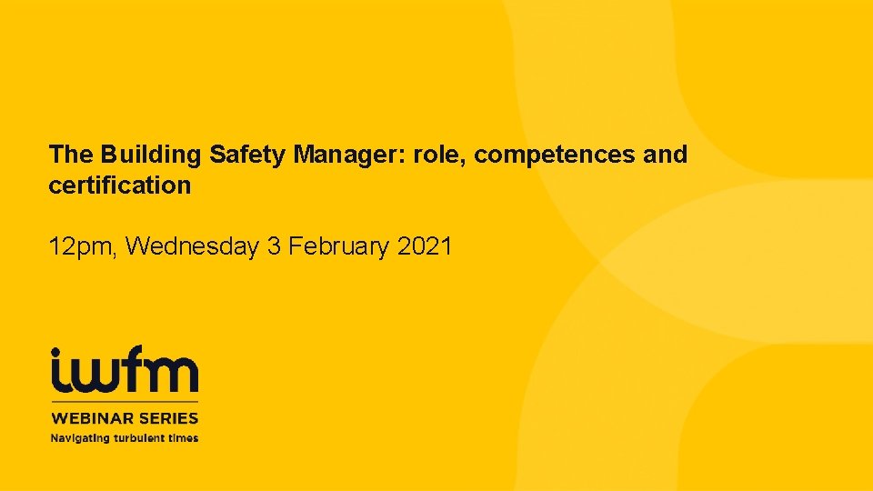 The Building Safety Manager: role, competences and certification 12 pm, Wednesday 3 February 2021