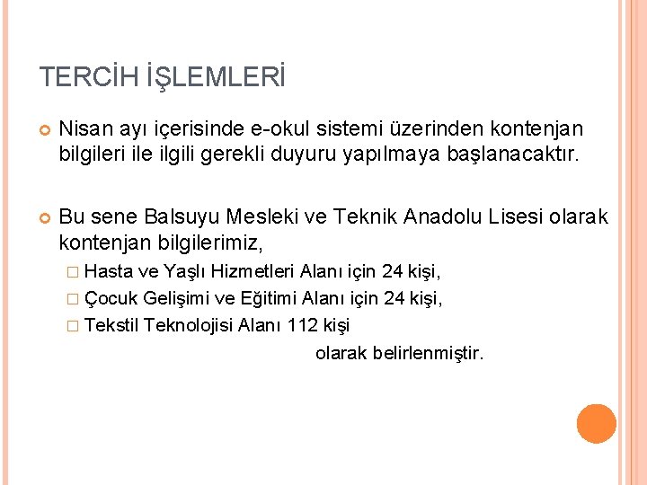 TERCİH İŞLEMLERİ Nisan ayı içerisinde e-okul sistemi üzerinden kontenjan bilgileri ile ilgili gerekli duyuru