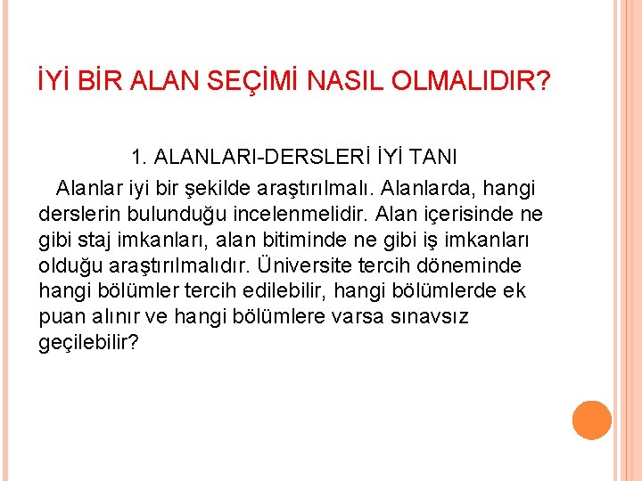 İYİ BİR ALAN SEÇİMİ NASIL OLMALIDIR? 1. ALANLARI-DERSLERİ İYİ TANI Alanlar iyi bir şekilde