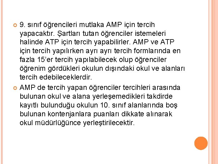 9. sınıf öğrencileri mutlaka AMP için tercih yapacaktır. Şartları tutan öğrenciler istemeleri halinde ATP