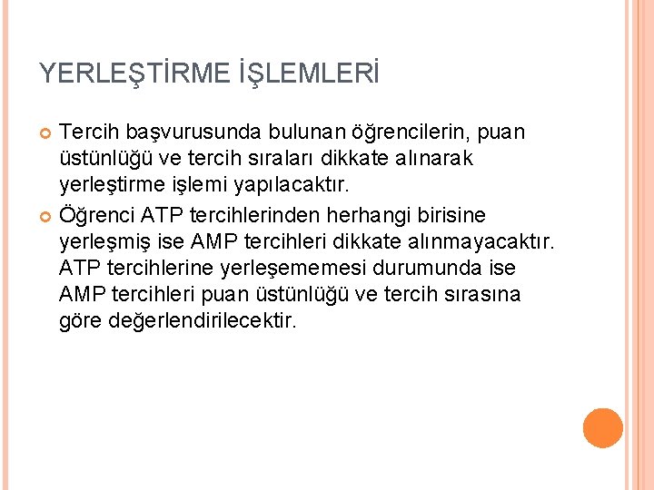 YERLEŞTİRME İŞLEMLERİ Tercih başvurusunda bulunan öğrencilerin, puan üstünlüğü ve tercih sıraları dikkate alınarak yerleştirme