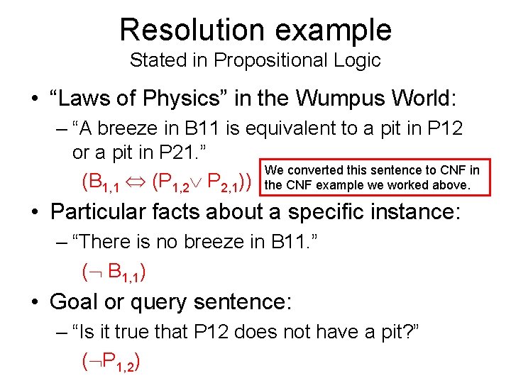 Resolution example Stated in Propositional Logic • “Laws of Physics” in the Wumpus World: