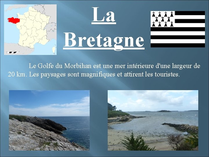 La Bretagne Le Golfe du Morbihan est une mer intérieure d'une largeur de 20