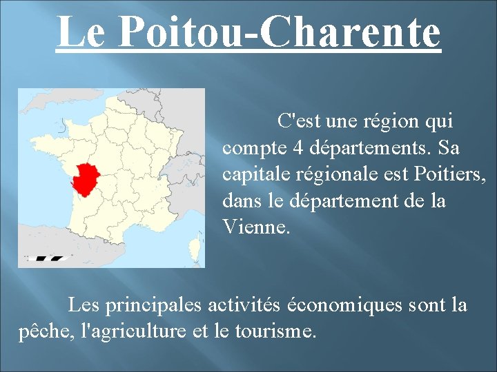 Le Poitou-Charente C'est une région qui compte 4 départements. Sa capitale régionale est Poitiers,