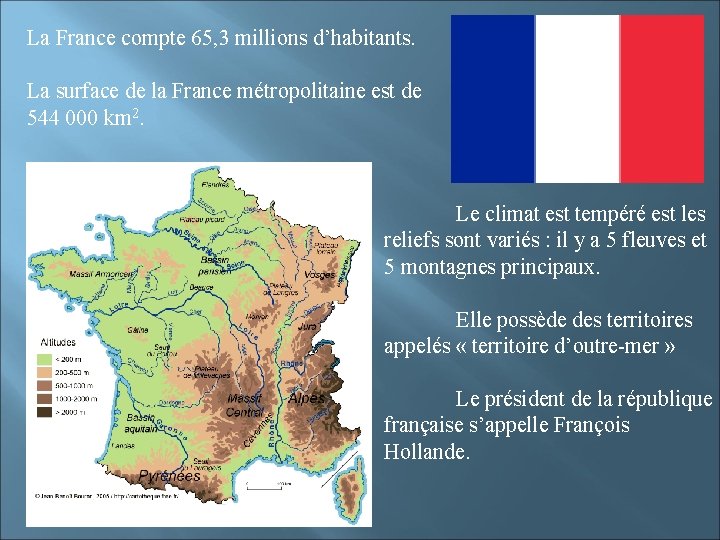 La France compte 65, 3 millions d’habitants. La surface de la France métropolitaine est