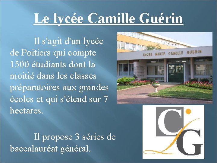Le lycée Camille Guérin Il s'agit d'un lycée de Poitiers qui compte 1500 étudiants