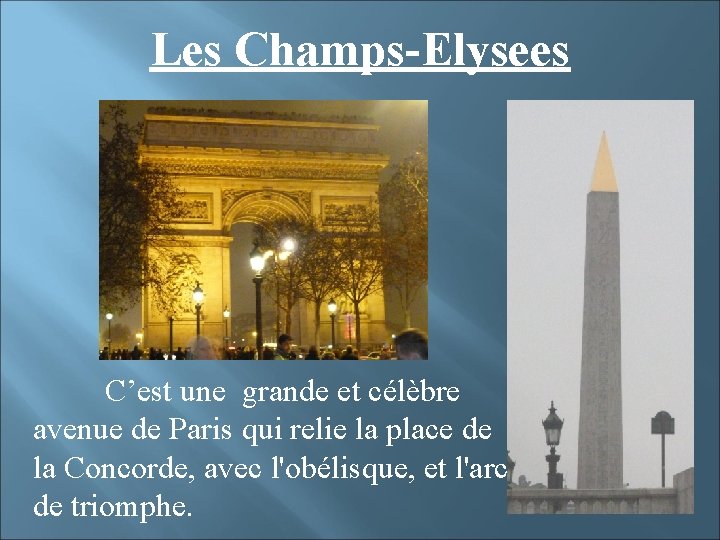 Les Champs-Elysees C’est une grande et célèbre avenue de Paris qui relie la place
