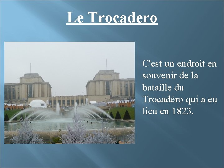 Le Trocadero C'est un endroit en souvenir de la bataille du Trocadéro qui a