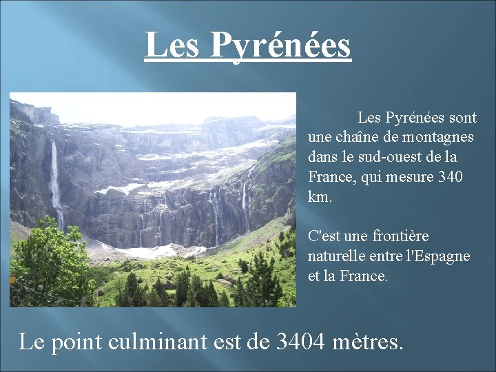 Les Pyrénées sont une chaîne de montagnes dans le sud-ouest de la France, qui