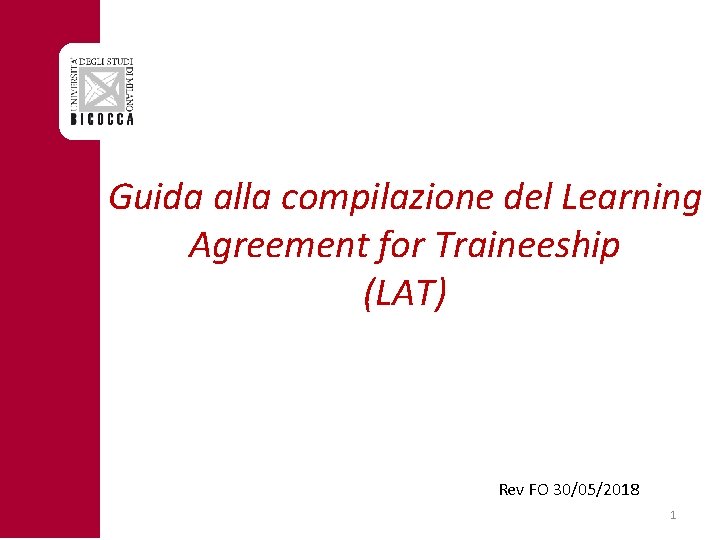 Guida alla compilazione del Learning Agreement for Traineeship (LAT) Rev FO 30/05/2018 1 