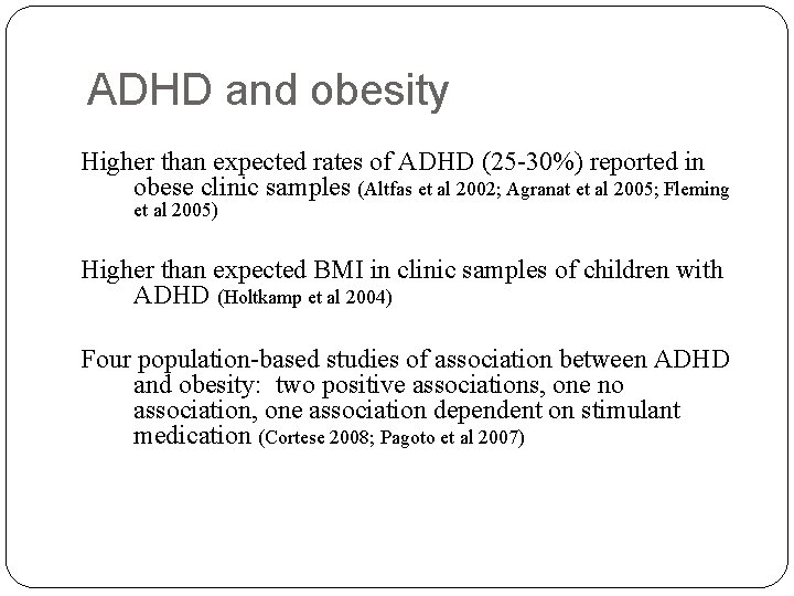 ADHD and obesity Higher than expected rates of ADHD (25 -30%) reported in obese