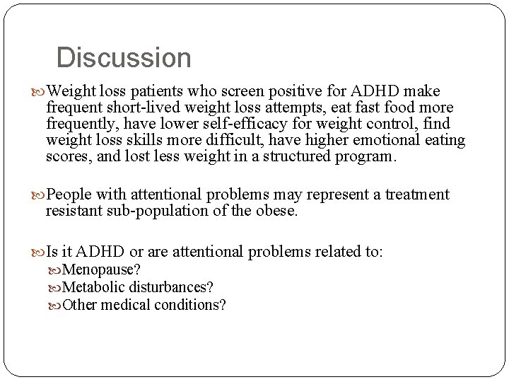 Discussion Weight loss patients who screen positive for ADHD make frequent short-lived weight loss