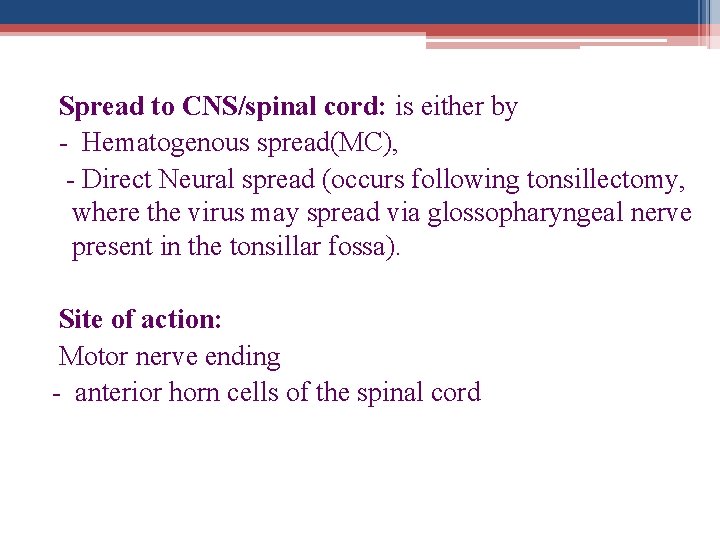 Spread to CNS/spinal cord: is either by - Hematogenous spread(MC), - Direct Neural spread