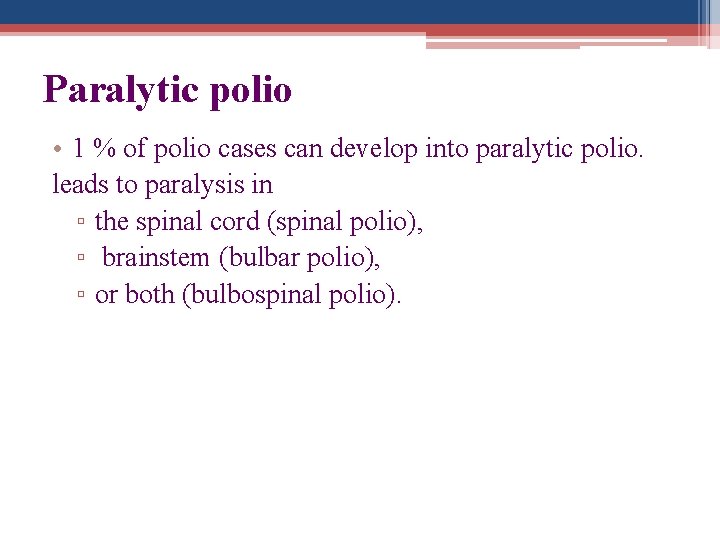 Paralytic polio • 1 % of polio cases can develop into paralytic polio. leads