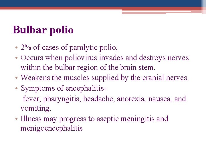 Bulbar polio • 2% of cases of paralytic polio, • Occurs when poliovirus invades