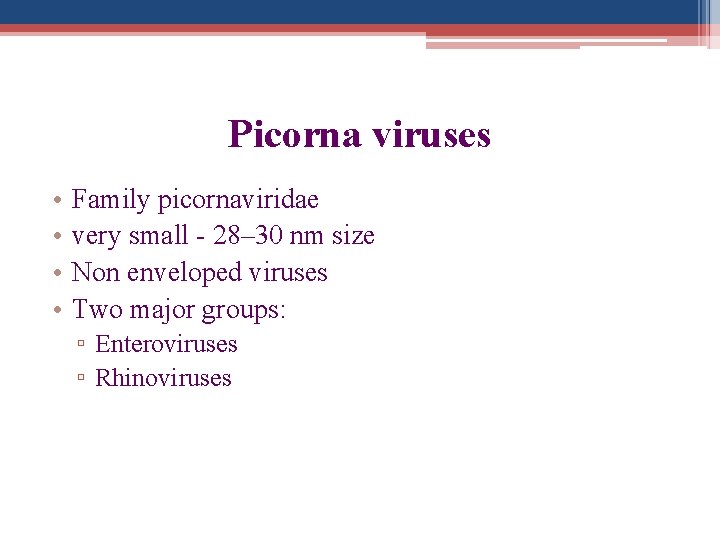Picorna viruses • • Family picornaviridae very small - 28– 30 nm size Non