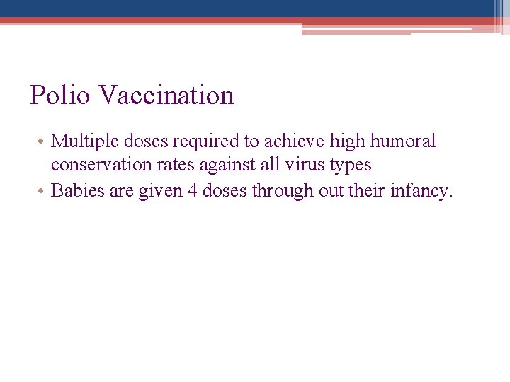Polio Vaccination • Multiple doses required to achieve high humoral conservation rates against all