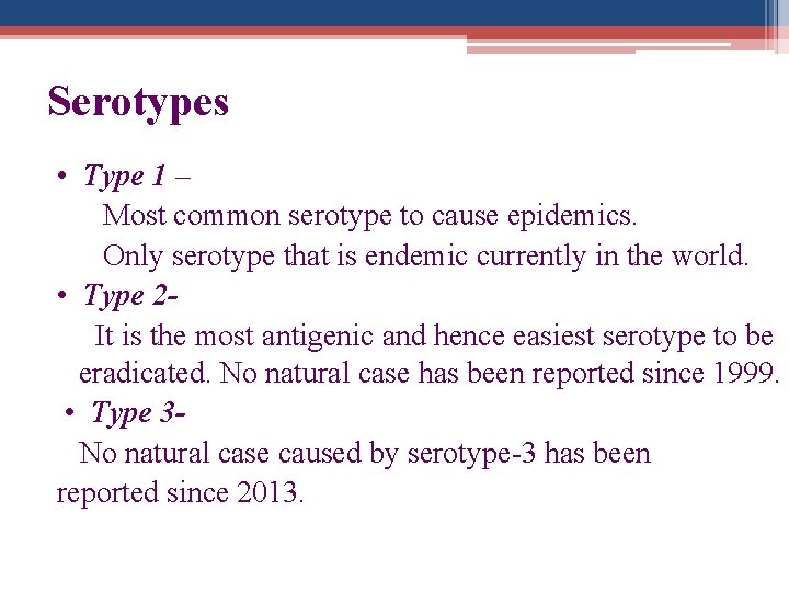 Serotypes • Type 1 – Most common serotype to cause epidemics. Only serotype that