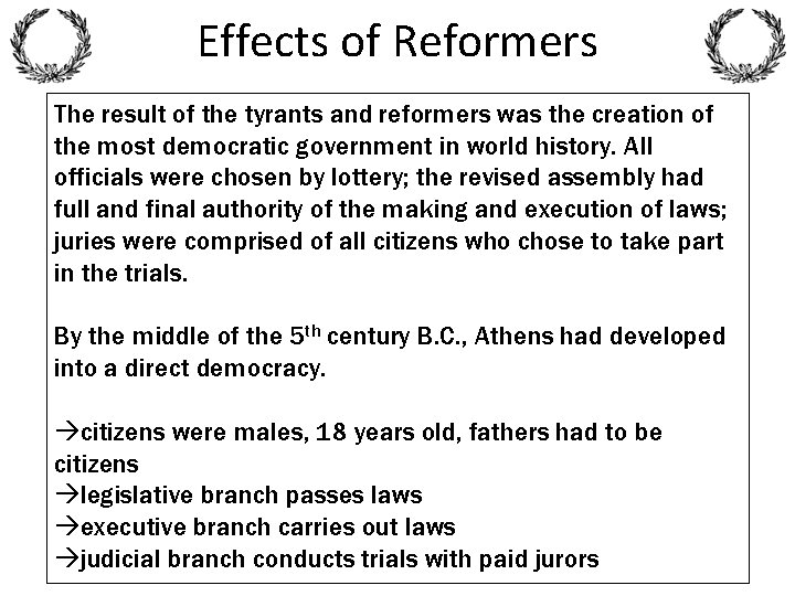 Effects of Reformers The result of the tyrants and reformers was the creation of