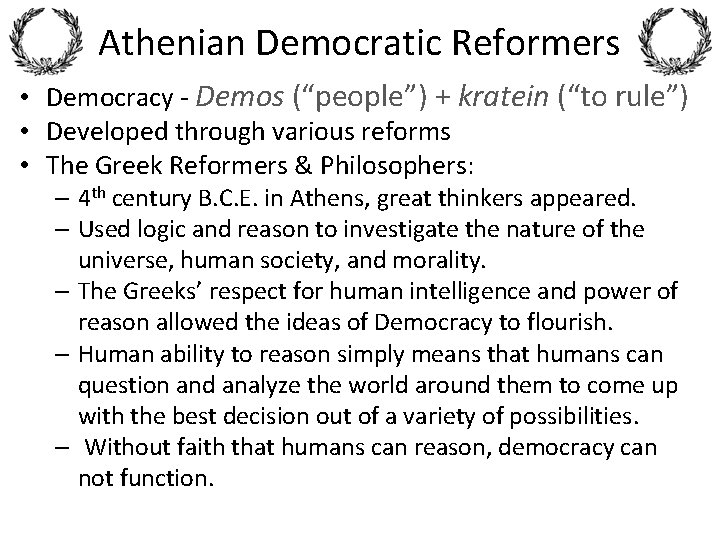 Athenian Democratic Reformers • Democracy - Demos (“people”) + kratein (“to rule”) • Developed