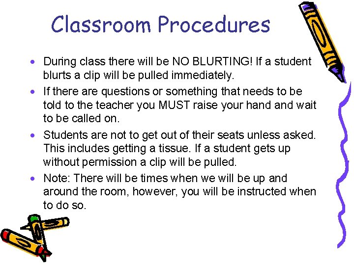 Classroom Procedures · During class there will be NO BLURTING! If a student blurts