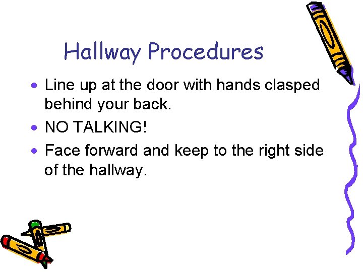 Hallway Procedures · Line up at the door with hands clasped behind your back.
