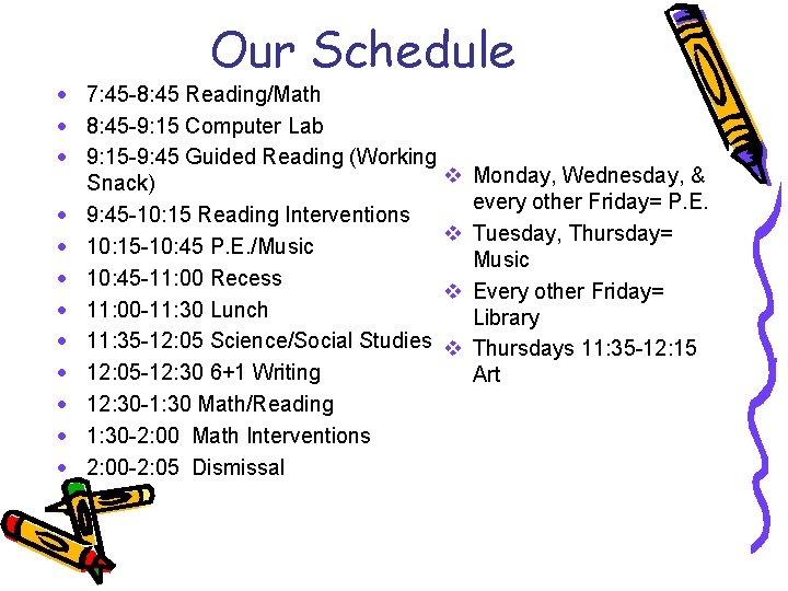 Our Schedule · 7: 45 -8: 45 Reading/Math · 8: 45 -9: 15 Computer