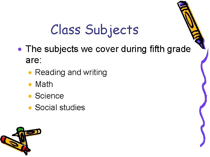 Class Subjects · The subjects we cover during fifth grade are: · · Reading